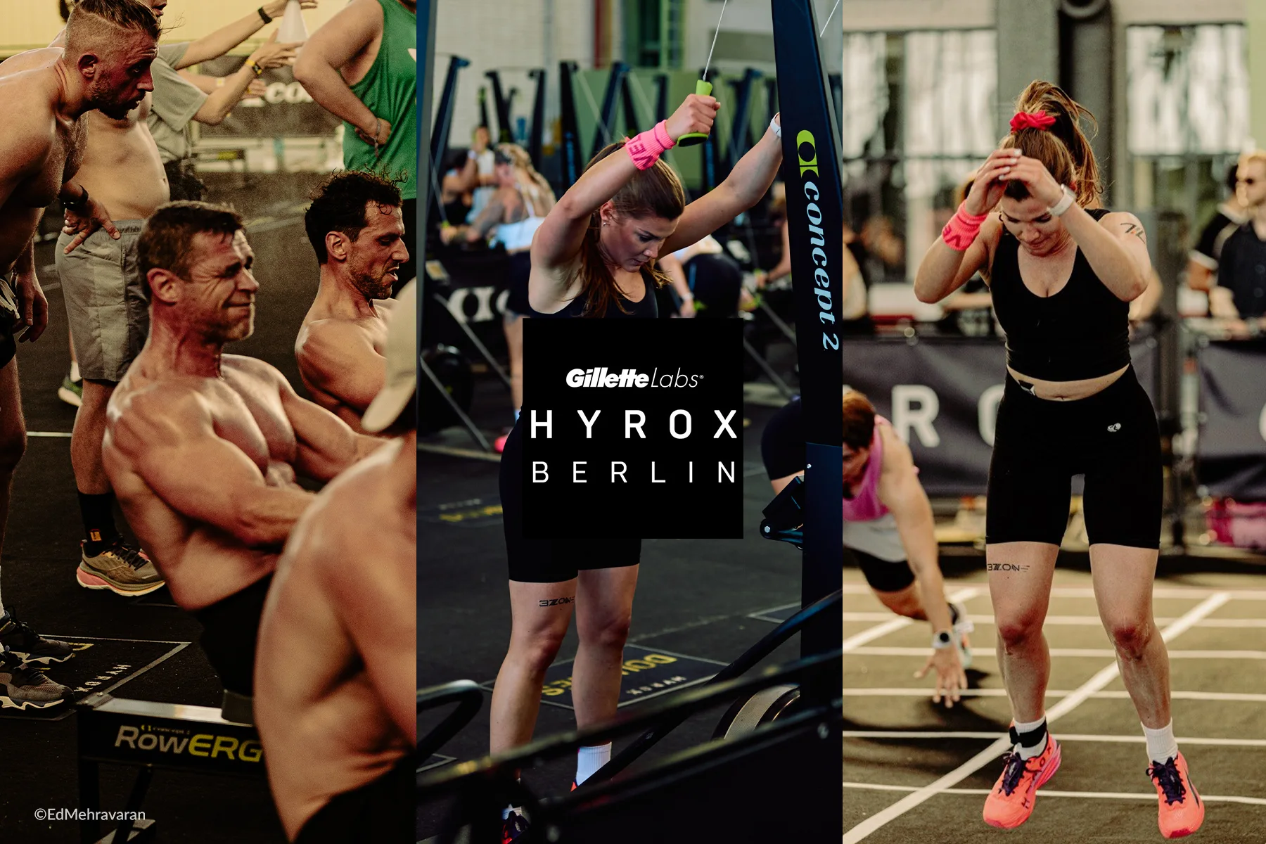 Eine dreiteilige Fotocollage vom HYROX Berlin, präsentiert von Gillette Labs. Links: Athleten mit freiem Oberkörper sitzen verschwitzt und konzentriert an Rudergeräten; im Hintergrund sind Zuschauer zu sehen. Mitte: Eine Frau mit langem Haar und rosa Handgelenksbandagen zieht bei einer Übung am Ski-Ergometer oder Kabelzug ein Widerstandskabel über den Kopf; die Logos von HYROX BERLIN und Gillette Labs sind als weißer Schriftzug auf einem schwarzen Quadrat eingeblendet. Rechts: Eine Frau mit roter Haarschleife und rosa Armbändern läuft auf einer markierten Bahn; sie trägt schwarze Sportkleidung sowie korallenfarbene Laufschuhe und hält sich vor Anstrengung die Hände an den Kopf. Foto: ©Ed Mehravaran.